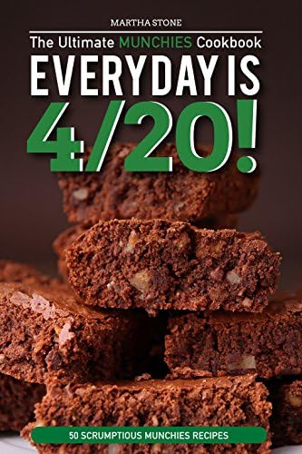 Every day is 4/20! - The Ultimate Munchies Cookbook: 50 Scrumptious Munchies Recipes