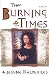 The Burning Times: A Novel