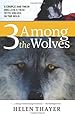 Three Among the Wolves: A Couple and their Dog Live a Year with Wolves in the Wild