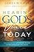 Hearing God's Voice Today: Practical Help for Listening to Him and Recognizing His Voice by James W. Goll