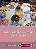 Sweet Slices of History: Baking and Cakes (The English Kitchen) by 