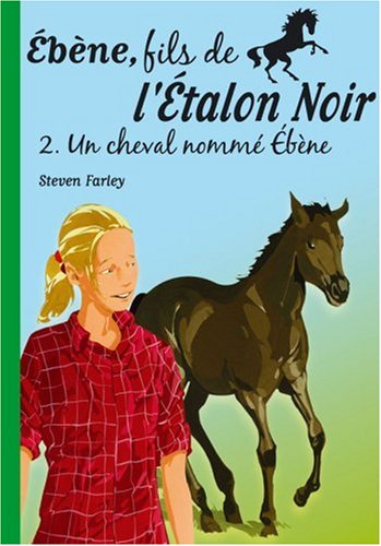 Ebène, fils de l'Etalon Noir, Tome 2 : Un cheval nommé Ebène by Steven Farley