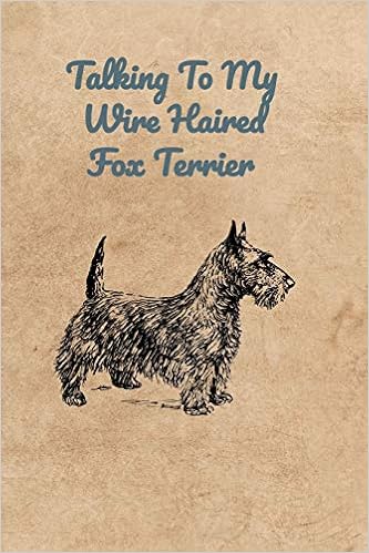 Talking To My Wire Haired Fox Terrier Peter Charles Bennett
