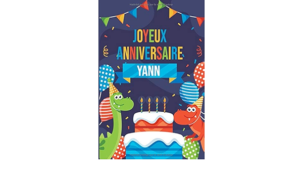 Joyeux Anniversaire Yann Parfait Pour Les Notes La Journalisation Le Journal Cahier Le Nom Personnalise Yann Cahier D Ecriture Pour Garcons Et Freres Cahier Cadeau Anniversaire By Amazon Ae