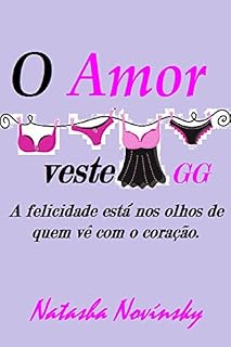 Livro O Amor Veste GG: A felicidade está nos olhos de quem vê com o coração.