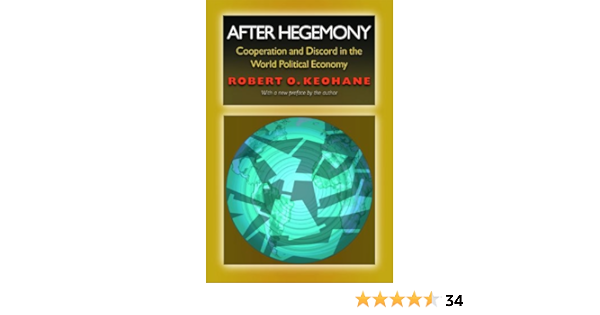 After Hegemony Cooperation And Discord In The World Political Economy Princeton Classic Editions Keohane Robert O Amazon Com Books