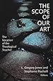 The Scope of Our Art: The Vocation of the Theological Teacher
