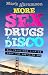 More Sex, Drugs & Disco