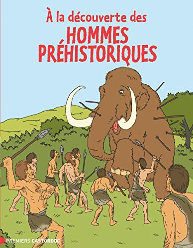 A la découverte des hommes préhistoriques by Clara Delpas, Patricia Chairopoulos