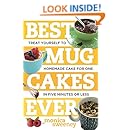 Best Mug Cakes Ever: Treat Yourself to Homemade Cake for One In Five Minutes or Less (Best Ever)