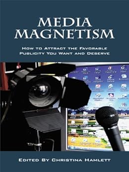 Amazon Com Media Magnetism How To Attract The Favorable