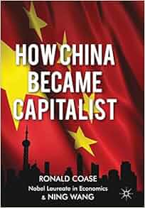 How China Became Capitalist R Coase N Wang