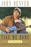 Take Me Home: An Autobiography by John Denver, Arthur Tobier