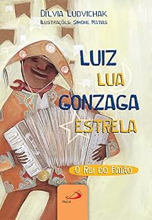 Livro Luiz Lua Gonzaga Estrela: O rei do baião (Literatura Infantil)