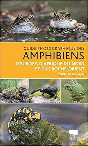 Amazon Fr Guide Photographique Des Amphibiens D Europe D Afrique Du Nord Et Du Proche Orient Dufresnes Christophe Livres