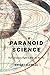 Paranoid Science: The Christian Right's War on Reality