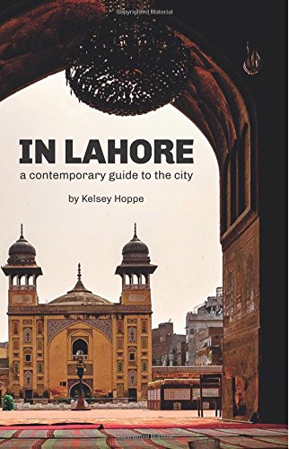 In Lahore: A Contemporary Guide to the City