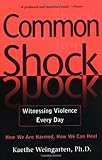 Common Shock: Witnessing Violence Every Day