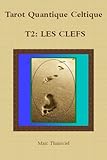 TQC, T2: Les clefs (Tarot Quantique Celtique) (French Edition) by