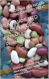 Livro PLANEJAMENTO DE REFEIÇÕES SEMANAIS Proteínas : Proteínas • Carboidratos Bons • Legumes • Verduras • Frutas • Lanch