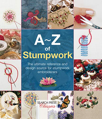 A - Z of Stumpwork (A-Z of Needlecraft) by Country Bumpkin