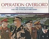 Operation Overlord: The History of D-Day and the Overlord Embroidery by 