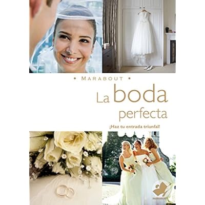 La Boda Perfecta: Haz Que Ese Memorable Dia Sea Lo Maximo (Marabout) La Boda Perfecta: Haz Que Ese Memorable Dia Sea Lo Maximo (Marabout)
