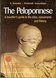 The Peloponnese: A Traveller's Guide to the Sites, Monuments and History by 