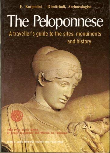 The Peloponnese: A Traveller's Guide to the Sites, Monuments and History by E. Karpodini-Dimitriadi