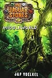 MIDDLEWORLD (Jaguar Stones Trilogy Book One)