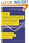 The Innovator's Dilemma: When New Technologies Cause Great Firms to Fail (Management of Innovation and Change)