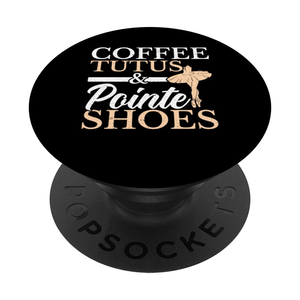 Coffee Tutus And Pointe Shoes Ballerina Ballet Dancer PopSockets Swappable PopGrip