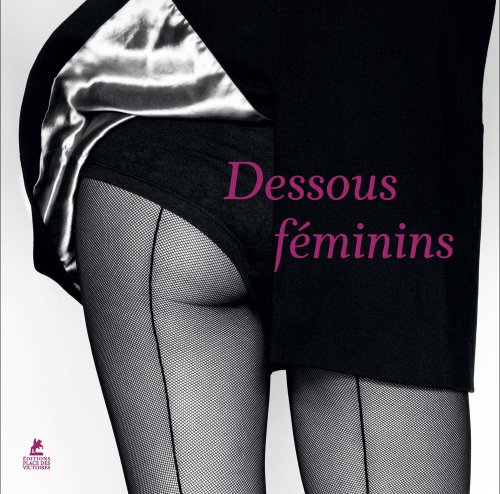 Dessous fÃƒÂ©minins by (Hardcover)