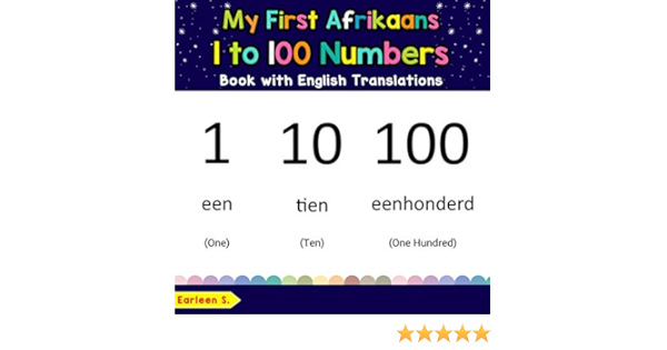 my first afrikaans 1 to 100 numbers book with english translations bilingual early learning easy teaching afrikaans books for kids teach learn words for children afrikaans edition s earleen