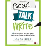 Read, Talk, Write: 35 Lessons That Teach Students to Analyze Fiction and Nonfiction (Corwin Literacy)