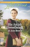 His Amish Sweetheart: A Fresh-Start Family Romance (Amish Hearts Book 3) by Jo Ann Brown