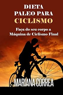 Livro DIETA  PALEO PARA CICLISMO: Faça do seu corpo a Máquina de Ciclismo Final
