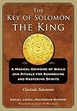 The Key of Solomon the King: Clavicula Salomonis by S. L. Macgregor Mathers, Joseph H. Peterson