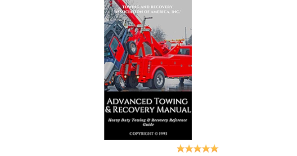Amazon Com Advanced Towing Recovery Manual C Heavy Duty Towing Recovery Reference Guide Ebook Towing And Recovery Association Of America Inc Kindle Store