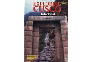 Exploring Cusco: 6th Revised Edition