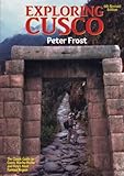 Exploring Cusco: 6th Revised Edition by Mr. Peter J. Frost