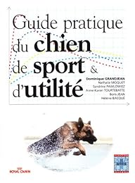 Guide pratique du chien de sport & d'utilité