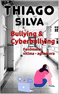 Livro Bullying & Cyberbullying: Fenômeno vítima - agressora (Bullying & Cyberbullying: Lei n.° 13.185/2015 Livro 2)