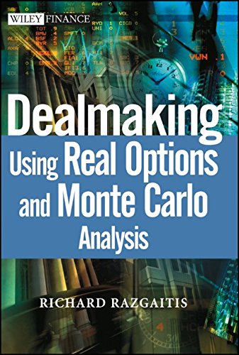 Download Dealmaking Using Real Options and Monte Carlo Analysis