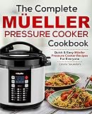 The Complete Mueller Pressure Cooker Cookbook: Quick & Easy Mueller Pressure Cooker Recipes For Ever