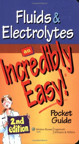 Fluids and Electrolytes: An Incredibly Easy! Pocket Guide (Incredibly Easy! Series�), by Lippincott Williams &  Wilkins