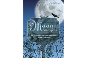 Moon Magick: Myth & Magic, Crafts & Recipes, Rituals & Spells (Llewellyn's High Magick)