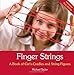 Finger Strings: A Book of Cat's Cradles and String Figures by
