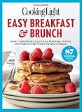 COOKING LIGHT Easy Breakfast & Brunch: Hearty Sandwiches, Egg Dishes, Pancakes, Muffins, and More to by The Editors Of Cooking Light