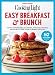 COOKING LIGHT Easy Breakfast & Brunch: Hearty Sandwiches, Egg Dishes, Pancakes, Muffins, and More to by The Editors Of Cooking Light